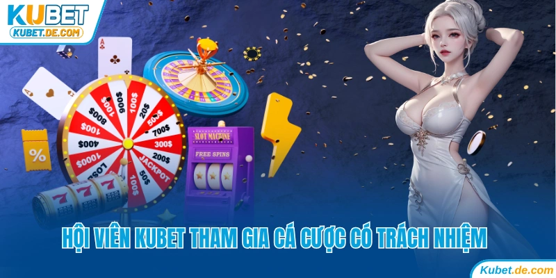 Phản Hồi Tin Kubet Bị Bắt Chính Thức Từ Tập Đoàn KU 4 Hội viên Kubet tham gia cá cược có trách nhiệm
